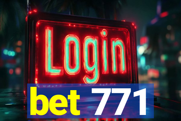 bet 771